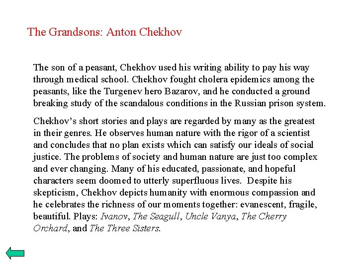 The Grandsons: Anton Chekhov The son of a peasant, Chekhov used his writing ability