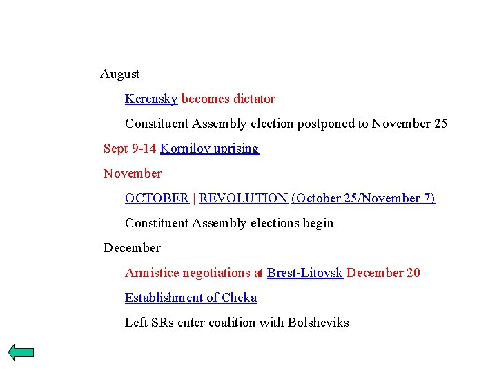 August Kerensky becomes dictator Constituent Assembly election postponed to November 25 Sept 9 -14