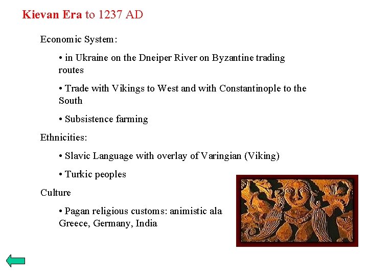 Kievan Era to 1237 AD Economic System: • in Ukraine on the Dneiper River