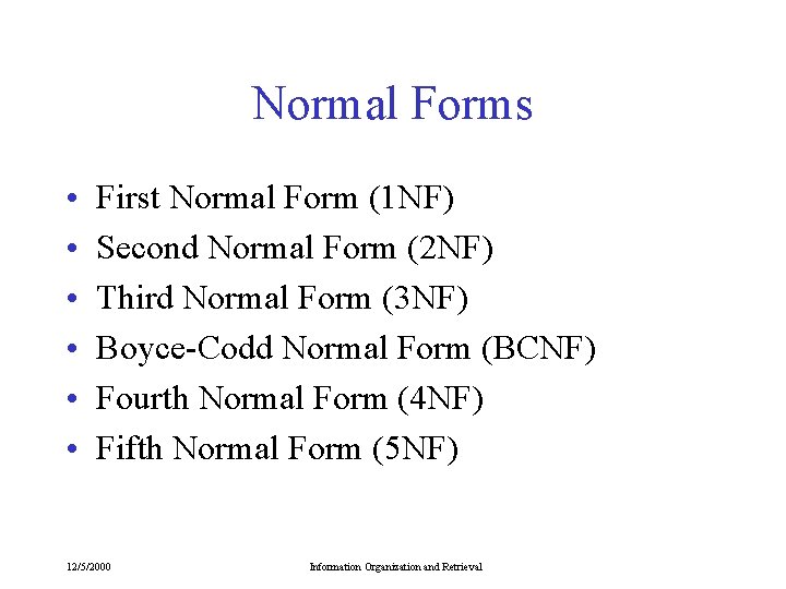 Normal Forms • • • First Normal Form (1 NF) Second Normal Form (2 Normal Forms • • • First Normal Form (1 NF) Second Normal Form (2