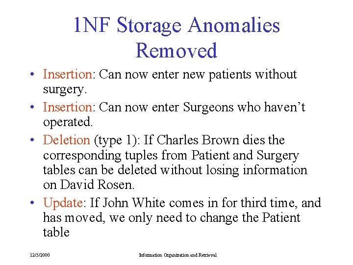1 NF Storage Anomalies Removed • Insertion: Can now enter new patients without surgery. 1 NF Storage Anomalies Removed • Insertion: Can now enter new patients without surgery.