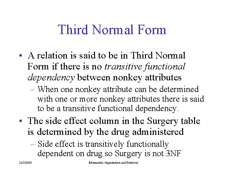 Third Normal Form • A relation is said to be in Third Normal Form Third Normal Form • A relation is said to be in Third Normal Form
