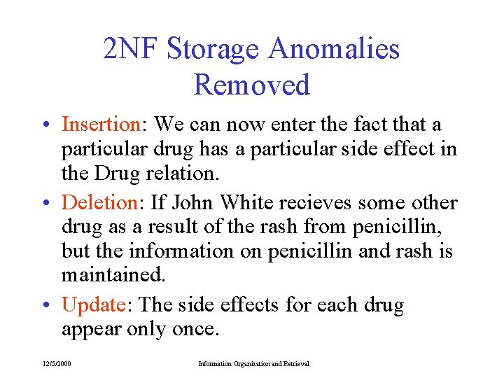 2 NF Storage Anomalies Removed • Insertion: We can now enter the fact that 2 NF Storage Anomalies Removed • Insertion: We can now enter the fact that