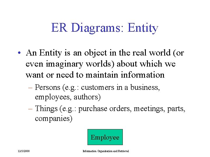 ER Diagrams: Entity • An Entity is an object in the real world (or ER Diagrams: Entity • An Entity is an object in the real world (or