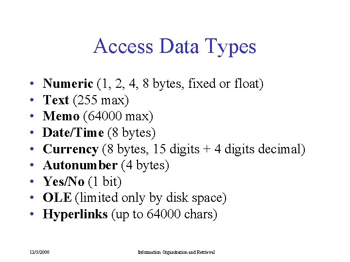 Access Data Types • • • Numeric (1, 2, 4, 8 bytes, fixed or Access Data Types • • • Numeric (1, 2, 4, 8 bytes, fixed or