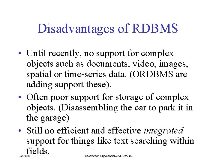 Disadvantages of RDBMS • Until recently, no support for complex objects such as documents, Disadvantages of RDBMS • Until recently, no support for complex objects such as documents,
