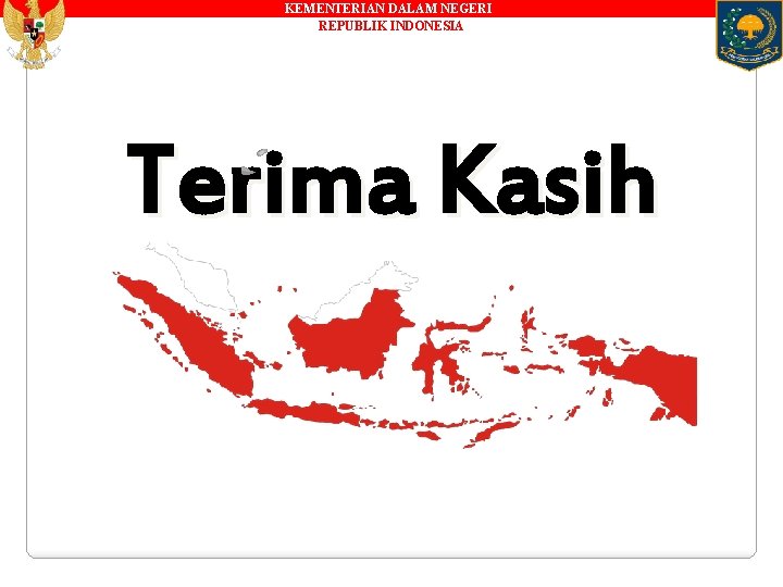 KEMENTERIAN DALAM NEGERI REPUBLIK INDONESIA Terima Kasih 