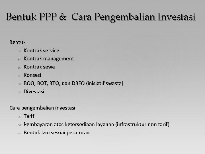 Bentuk PPP & Cara Pengembalian Investasi Bentuk Kontrak service Kontrak management Kontrak sewa Konsesi