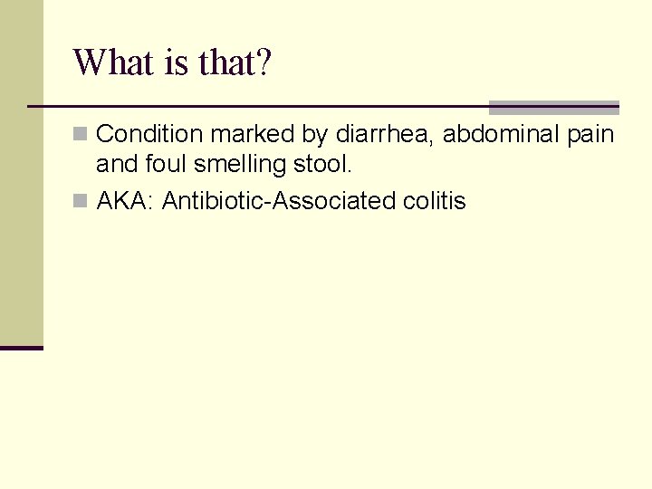 What is that? n Condition marked by diarrhea, abdominal pain and foul smelling stool.