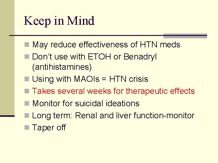 Keep in Mind n May reduce effectiveness of HTN meds n Don’t use with