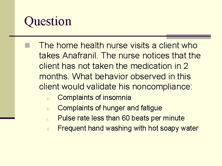 Question n The home health nurse visits a client who takes Anafranil. The nurse