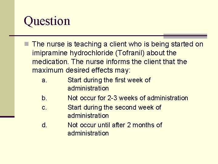 Question n The nurse is teaching a client who is being started on imipramine