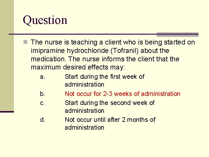 Question n The nurse is teaching a client who is being started on imipramine