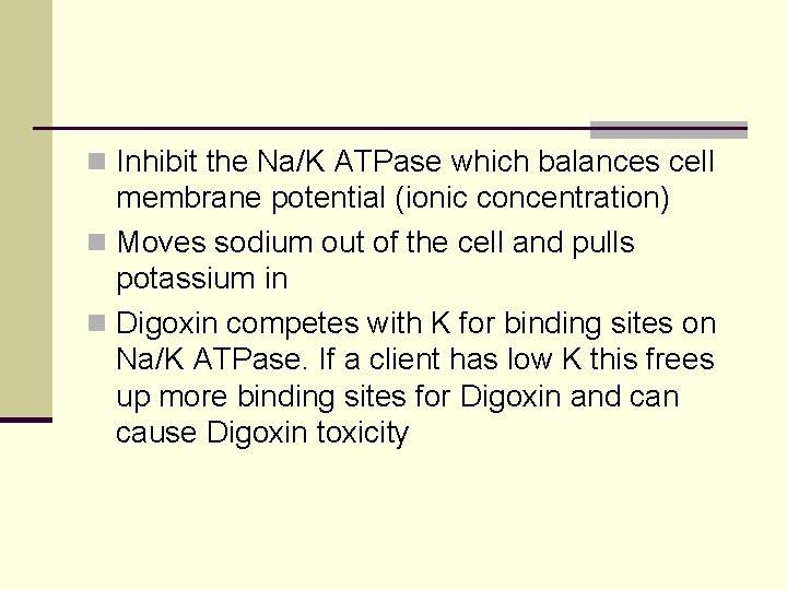 n Inhibit the Na/K ATPase which balances cell membrane potential (ionic concentration) n Moves