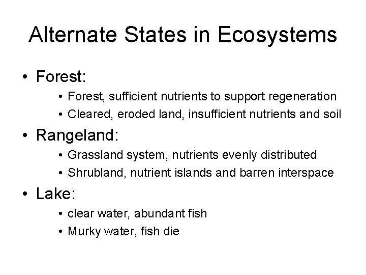 Alternate States in Ecosystems • Forest: • Forest, sufficient nutrients to support regeneration •