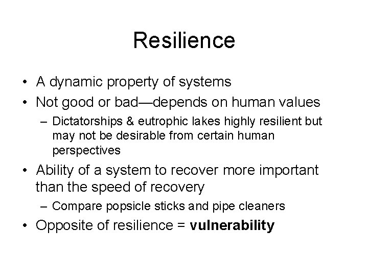 Resilience • A dynamic property of systems • Not good or bad—depends on human