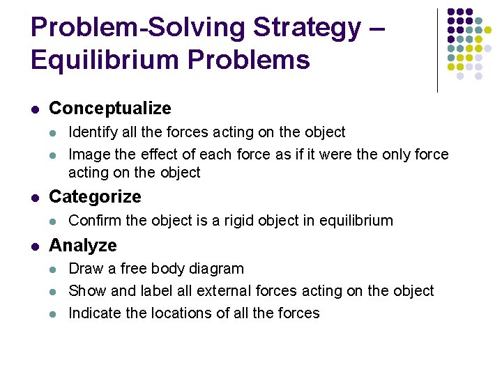 Problem-Solving Strategy – Equilibrium Problems l Conceptualize l l l Categorize l l Identify
