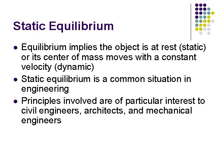 Static Equilibrium l l l Equilibrium implies the object is at rest (static) or Static Equilibrium l l l Equilibrium implies the object is at rest (static) or
