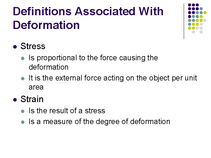 Definitions Associated With Deformation l Stress l l l Is proportional to the force