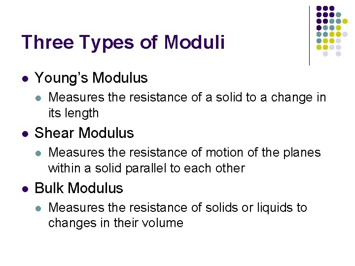 Three Types of Moduli l Young’s Modulus l l Shear Modulus l l Measures Three Types of Moduli l Young’s Modulus l l Shear Modulus l l Measures