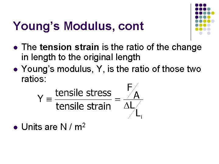 Young’s Modulus, cont l l l The tension strain is the ratio of the
