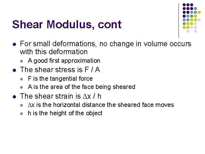 Shear Modulus, cont l For small deformations, no change in volume occurs with this Shear Modulus, cont l For small deformations, no change in volume occurs with this