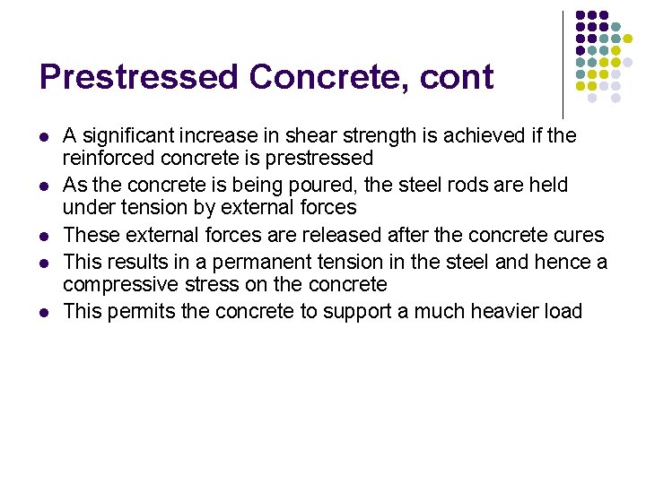 Prestressed Concrete, cont l l l A significant increase in shear strength is achieved