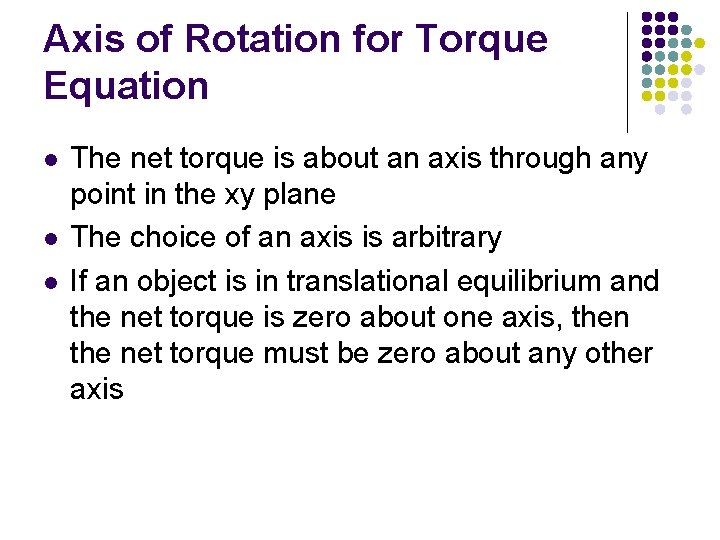 Axis of Rotation for Torque Equation l l l The net torque is about