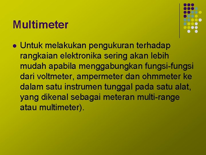 Multimeter l Untuk melakukan pengukuran terhadap rangkaian elektronika sering akan lebih mudah apabila menggabungkan
