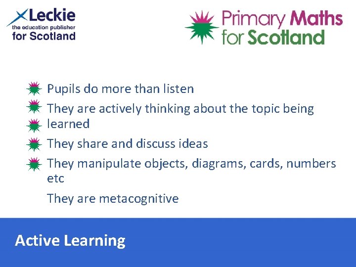 Pupils do more than listen They are actively thinking about the topic being learned