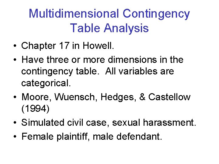 Multidimensional Contingency Table Analysis • Chapter 17 in Howell. • Have three or more Multidimensional Contingency Table Analysis • Chapter 17 in Howell. • Have three or more
