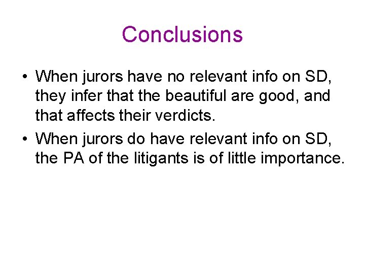 Conclusions • When jurors have no relevant info on SD, they infer that the Conclusions • When jurors have no relevant info on SD, they infer that the