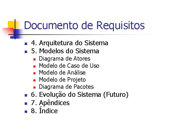 Documento de Requisitos n n 4. Arquitetura do Sistema 5. Modelos do Sistema n
