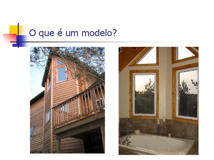O que é um modelo? 