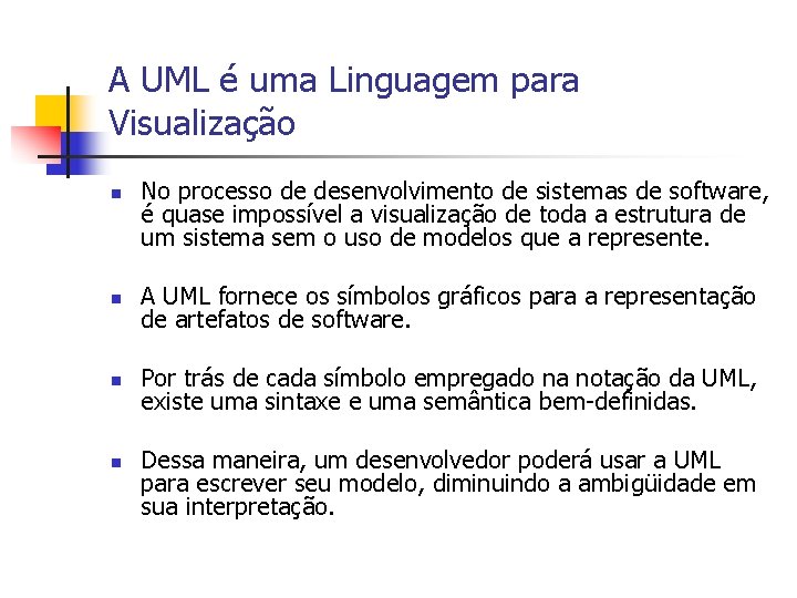 A UML é uma Linguagem para Visualização n No processo de desenvolvimento de sistemas