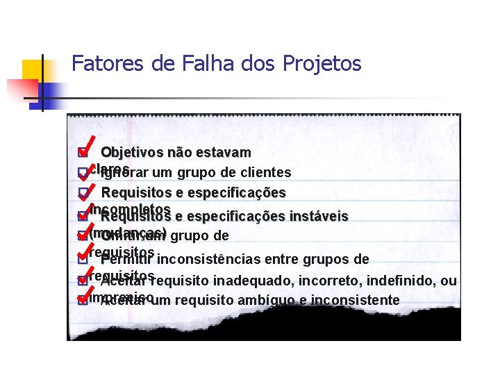 Fatores de Falha dos Projetos o Objetivos não estavam oclaros Ignorar um grupo de