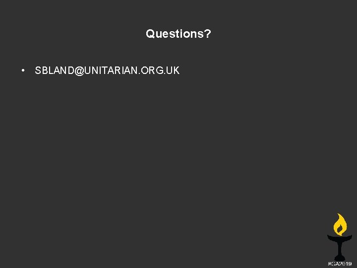 Questions? • SBLAND@UNITARIAN. ORG. UK 