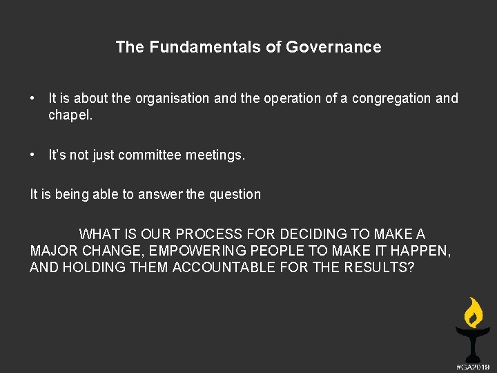 The Fundamentals of Governance • It is about the organisation and the operation of