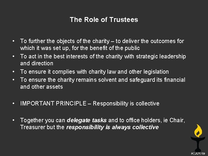 The Role of Trustees • To further the objects of the charity – to