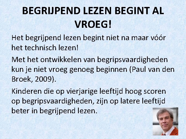 BEGRIJPEND LEZEN BEGINT AL VROEG! Het begrijpend lezen begint niet na maar vóór het