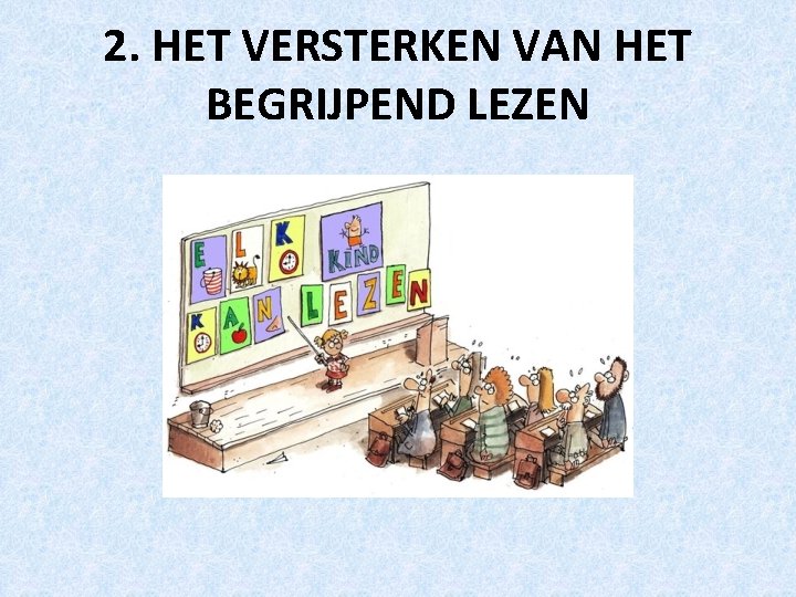 2. HET VERSTERKEN VAN HET BEGRIJPEND LEZEN 