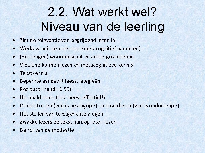 2. 2. Wat werkt wel? Niveau van de leerling • • • Ziet de