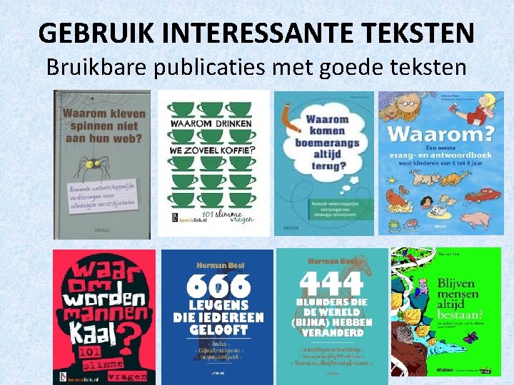 GEBRUIK INTERESSANTE TEKSTEN Bruikbare publicaties met goede teksten 