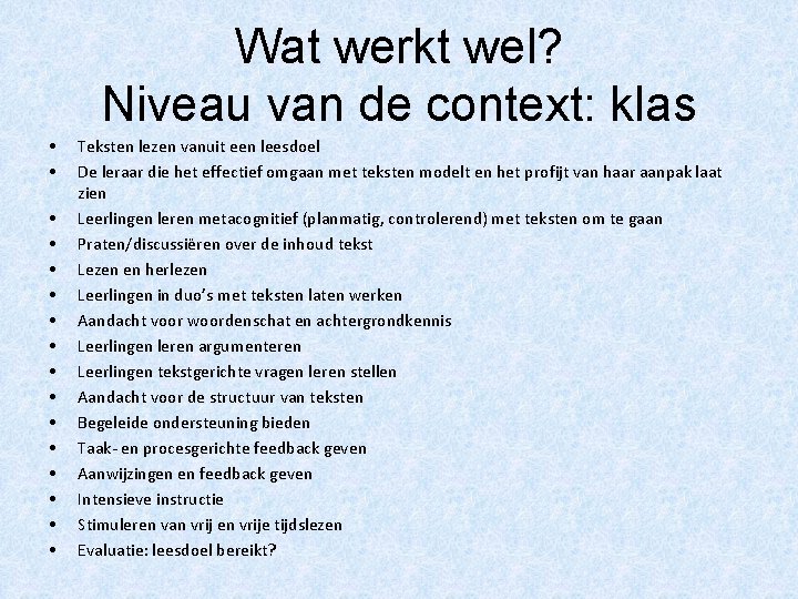 Wat werkt wel? Niveau van de context: klas • • • • Teksten lezen