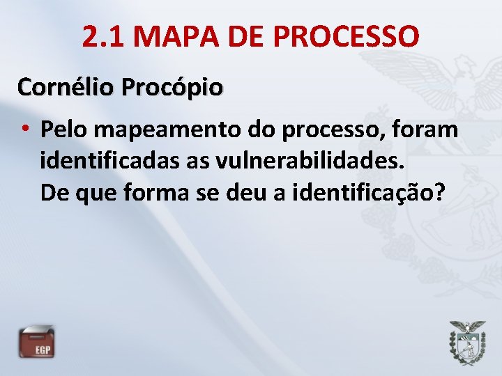 2. 1 MAPA DE PROCESSO Cornélio Procópio • Pelo mapeamento do processo, foram identificadas