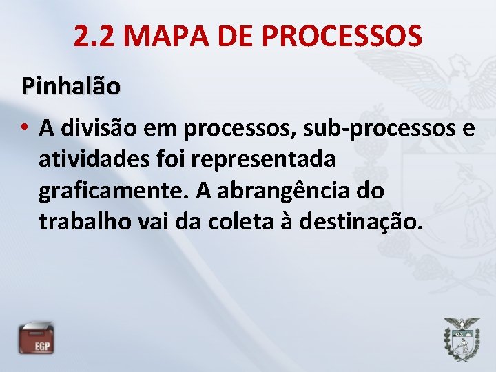 2. 2 MAPA DE PROCESSOS Pinhalão • A divisão em processos, sub-processos e atividades