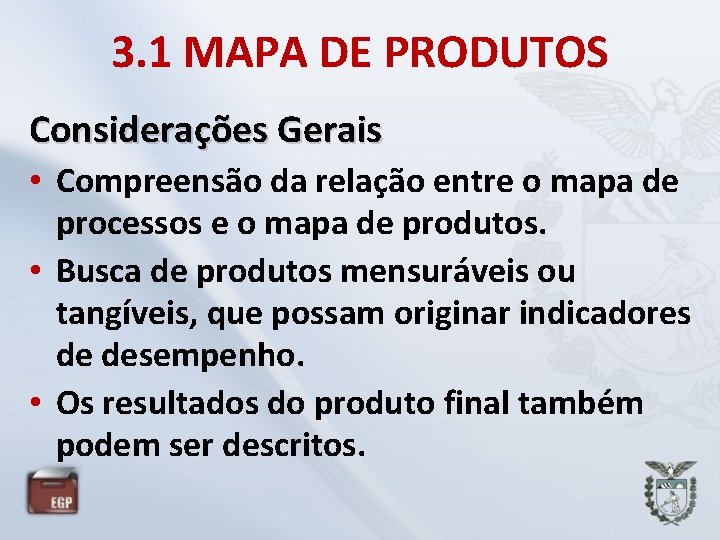 3. 1 MAPA DE PRODUTOS Considerações Gerais • Compreensão da relação entre o mapa