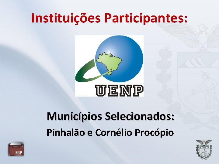 Instituições Participantes: Municípios Selecionados: Pinhalão e Cornélio Procópio 