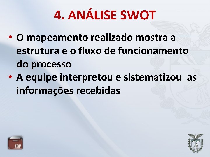 4. ANÁLISE SWOT • O mapeamento realizado mostra a estrutura e o fluxo de