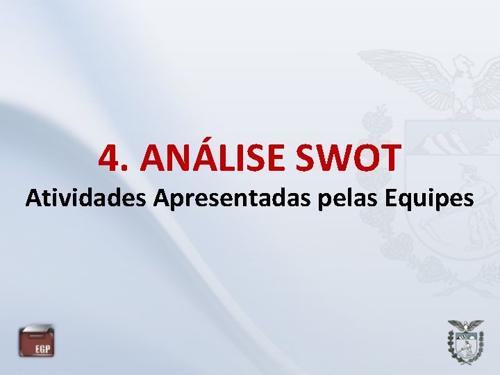 4. ANÁLISE SWOT Atividades Apresentadas pelas Equipes 